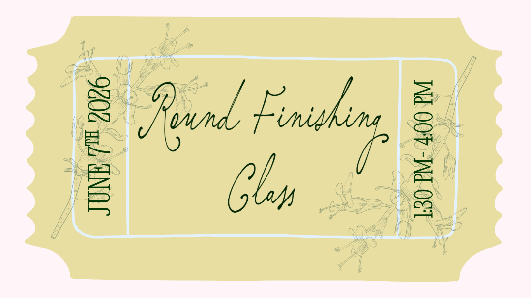 Round Finishing Class- June 7th